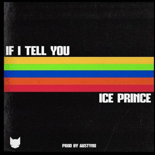 Ice Prince – If I Tell