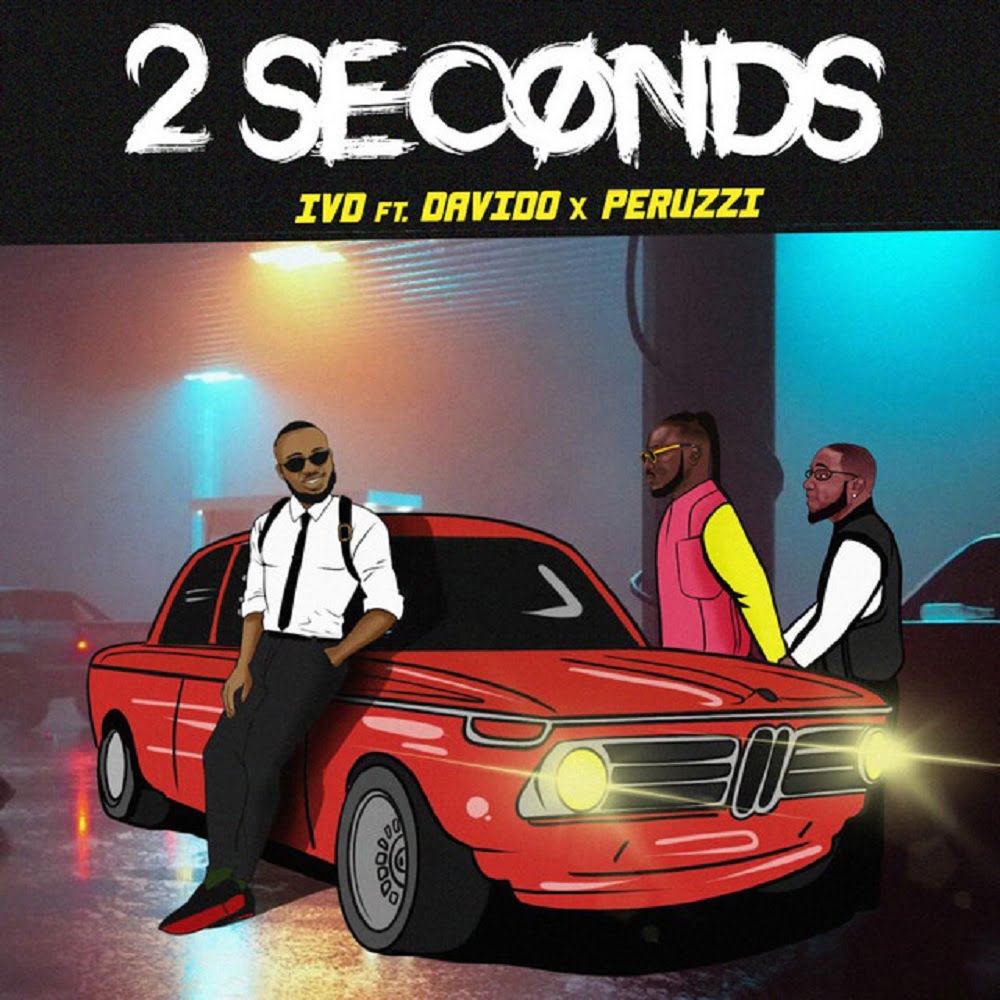 IVD ft. Davido x Peruzzi – 2 Seconds