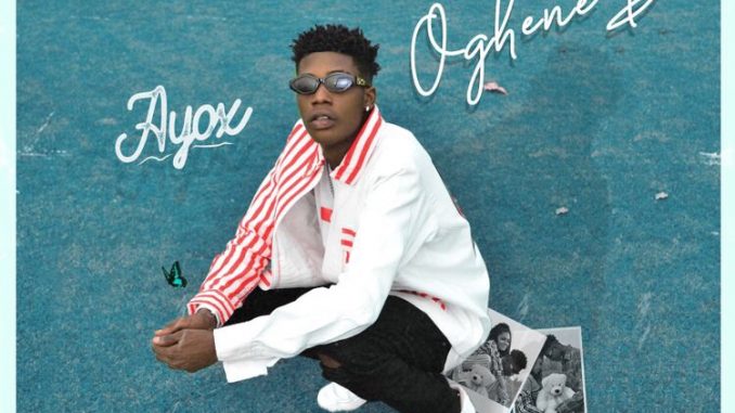 Ayox - Oghene Do Download 