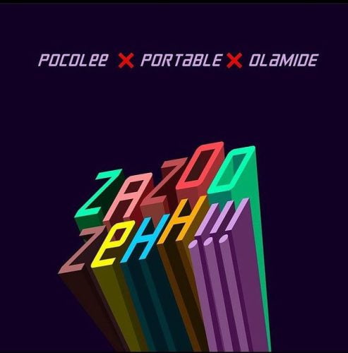 Pocolee x Portable x Olamide ZaZoo Zehh